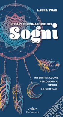 Le carte divinatorie dei sogni. Interpretazione psicologica, simboli e significati. Con 52 Carte libro di Tuan Laura