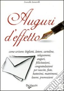 Auguri d'effetto. Come scrivere: biglietti, lettere, cartoline... libro di Santarelli Serenella