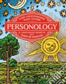 Personology. Il linguaggio segreto delle date di nascita libro di Goldschneider Gary; Elffers Joost