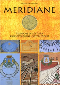 Meridiane. Tecniche di lettura, progettazione, costruzione libro di Del Favero Enrico