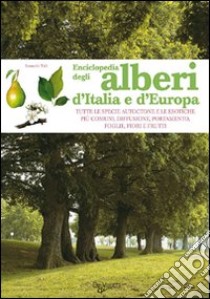 Enciclopedia degli alberi d'Italia e d'Europa libro di Ticli Bernardo