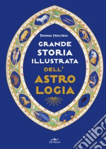 Grande storia illustrata dell'astrologia libro di Molteni Thomas