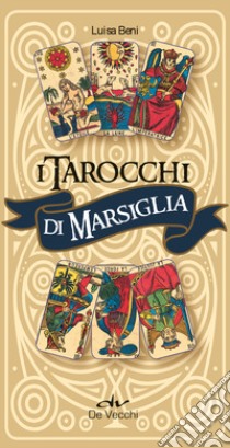 I tarocchi di Marsiglia. Con 78 Carte libro di Beni Luisa