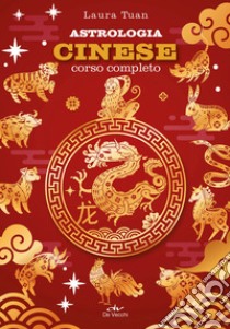 Astrologia cinese. Corso completo libro di Tuan Laura