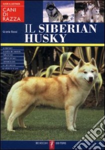 Il siberian husky libro di Rossi Valeria