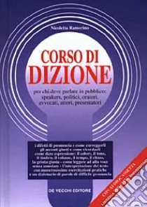 Corso di dizione per chi deve parlare in pubblico: speakers, politici, oratori, avvocati, attori, presentatori. Con audiocassetta libro di Ramorino Nicoletta