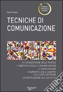 Le tecniche di comunicazione libro di D'Ambra Maurizio