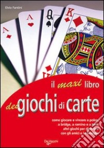 Il maxi libro dei giochi di carte libro di Fantini Elvio