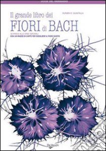 Il Grande libro dei fiori di Bach libro di Guastalla Surabhi E.