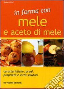 In forma con mele e aceto di mele libro di Braj Barbara