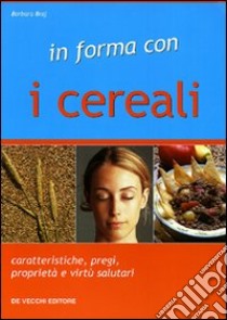 In forma con i cereali libro di Braj Barbara