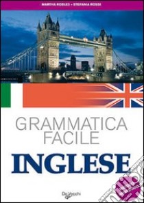 Inglese. Grammatica facile libro di Robles Martha; Rossi Stefania