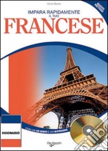 Impara rapidamente il tuo francese. Nuovo metodo. Con un dizionario delle parole più usate. Con CD Audio libro di Guérin Cécile