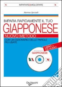 Impara rapidamente il tuo giapponese. Con CD Audio libro di Speziali Marina