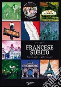 Francese subito. Fraseologia pratica per parlare e ascoltare. Con CD Audio libro di Leprévost Lucie