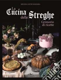 La cucina delle streghe. Grimorio di ricette libro di Madera Melissa