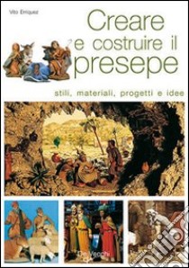 Creare e costruire il presepe libro di Erriquez Vito