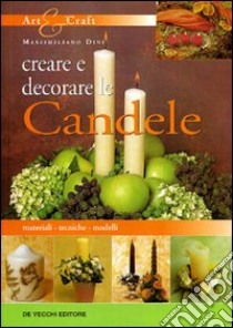 Creare e decorare le candele libro di Dini Massimiliano