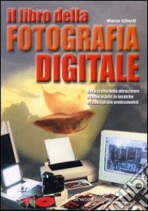 Libro della fotografia digitale libro di Giberti Marco