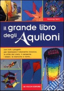 Il grande libro degli aquiloni libro di Spini Gianluigi