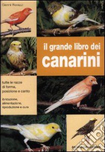 Il grande libro dei canarini libro di Ravazzi Gianni