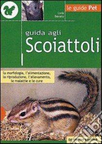 Guida agli scoiattoli libro di Benato Livia