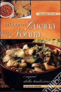 La buona cucina della nonna libro di Macchi Alessandra