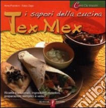 I sapori della cucina tex mex libro di Prandoni Anna - Zago Fabio