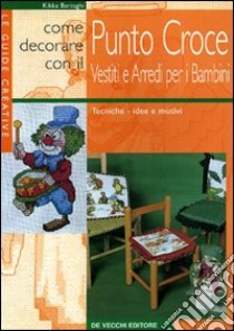 Punto croce. Nuove idee e motivi per bambini libro di Barzaghi Kikka