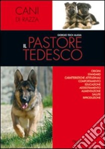 Il pastore tedesco. Ediz. illustrata libro di Teich Alasia Giorgio