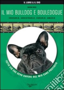 Il mio bulldog e bouledogue. Con DVD libro