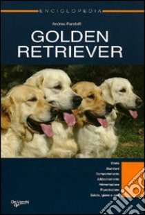 Golden Retriever. Enciclopedia libro di Pandolfi Andrea