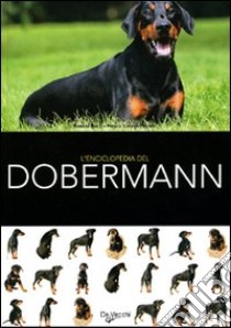 L'enciclopedia del dobermann. Ediz. illustrata libro