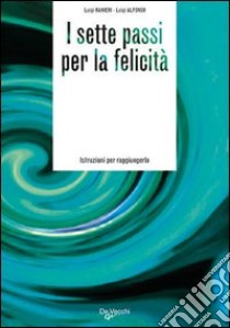 I sette passi per la felicità libro di Ranieri Luigi; Alfonso Luigi