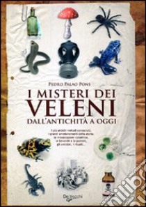 I misteri dei veleni. Dall'antichità a oggi libro di Palao Pons Pedro