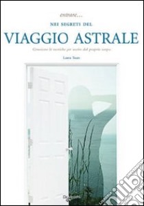 Entrare... nei segreti del viaggio astrale libro