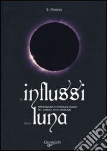 Gli influssi della luna libro di Mayorca Stefano