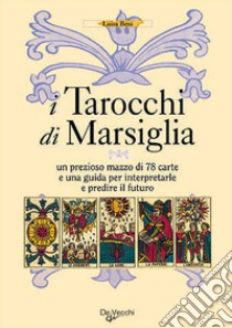 Gli autentici tarocchi di Marsiglia. Con 78 carte libro di Beni Luisa