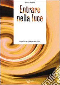 Entrare nella luce libro di Baudouin Bernard