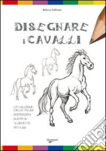 Disegnare i cavalli libro di Fabbretti Roberto