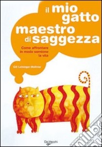 Il mio gatto maestro di saggezza libro di Eylat Odette