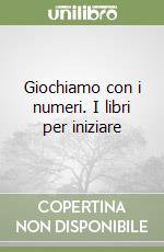 Giochiamo con i numeri. I libri per iniziare libro di Del Meglio Patrizia - Compagnino Cinzia