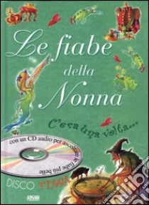 Le fiabe della nonna. C'era una volta. Con CD Audio libro