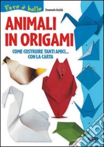 Animali in origami. Come costruire tanti amici con la carta libro di Azzità Emanuele