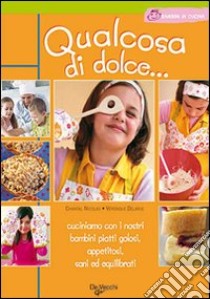 Qualcosa di dolce libro di Nicolas Chantal; Delarue Véronique