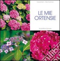 Le mie ortensie libro di Bent Edward; Colombo Aldo