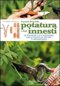 Il grande libro della potatura e degli innesti libro di Boffelli Enrica; Sirtori Guido