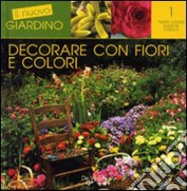 Decorare con fiori e colori libro