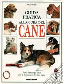 Guida pratica alla cura del cane libro di Fogle Bruce