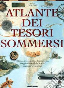 Atlante dei tesori sommersi libro di Pickford Nigel